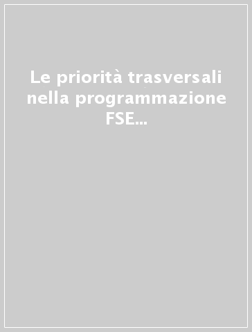 Le priorità trasversali nella programmazione FSE 2000-2006 analizzate in un'ottica di genere. L'esperienza della Provincia autonoma di Bolzano