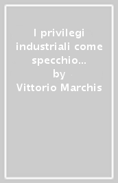 I privilegi industriali come specchio dell innovazione nel Piemonte preunitario (1814-1855)