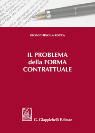 Il problema della forma contrattuale - Gioacchino La Rocca