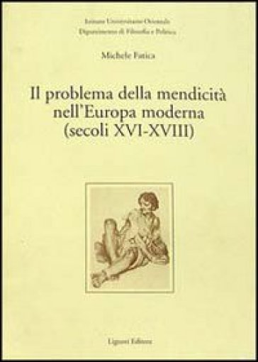 Il problema della mendicità nell'Europa moderna (secoli XVI-XVIII) - Michele Fatica