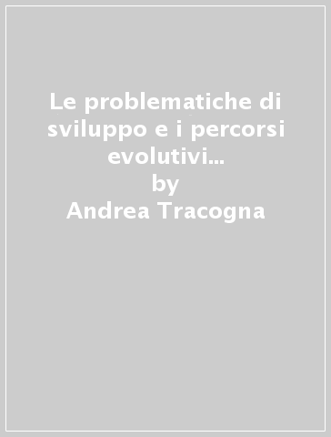 Le problematiche di sviluppo e i percorsi evolutivi delle imprese subfornitrici - Andrea Tracogna