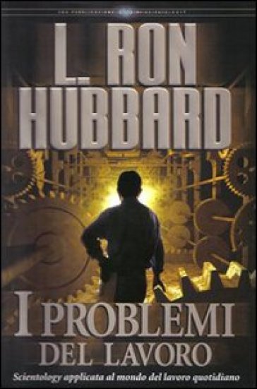 I problemi del lavoro. Scientology applicata al mondo del lavoro quotidiano. Audiolibro. 3 CD Audio - L. Ron Hubbard