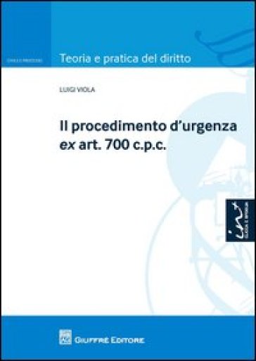 Il procedimento d'urgenza ex art. 700 c.p.c. - Luigi Viola