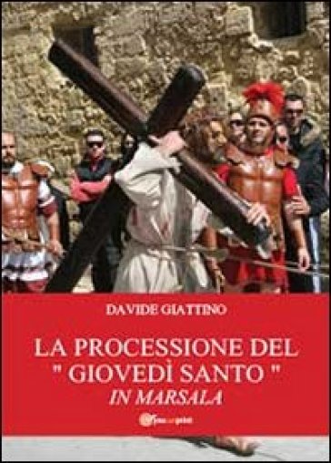 La processione del «giovedì santo» in Marsala - Davide Giattino