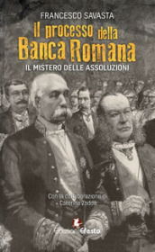 Il processo della Banca Romana. Il mistero delle assoluzioni