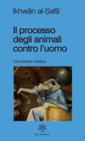 Il processo degli animali contro l uomo. Una favola mistica