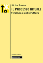 Il processo rituale. Struttura e antistruttura