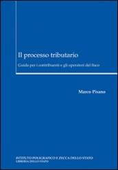 Il processo tributario. Guida per i contribuenti e gli operatori del fisco