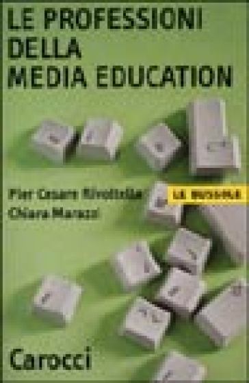 Le professioni della media education - Pier Cesare Rivoltella - Chiara Marazzi