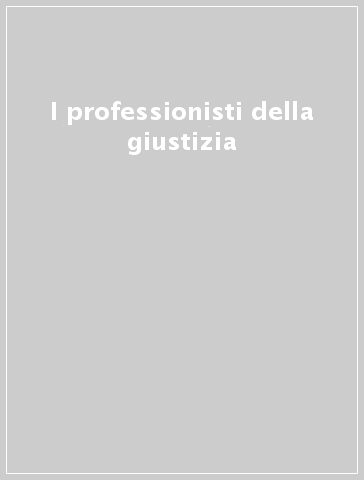 I professionisti della giustizia