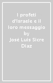 I profeti d Israele e il loro messaggio