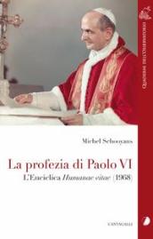 La profezia di Paolo VI. L Enciclica Humanae Vitae (1968)