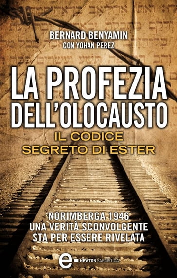 La profezia dell'Olocausto. Il codice segreto di Ester - Bernard BENYAMIN - Yohan PEREZ