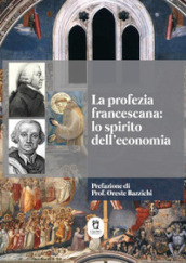 La profezia francescana: lo spirito dell economia