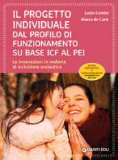 Il progetto individuale dal profilo di funzionamento su base ICF al PEI. Le innovazioni in materia di inclusione scolastica. Con Contenuto digitale per download e accesso on line