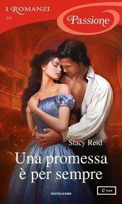 Una promessa è per sempre (I Romanzi Passione)