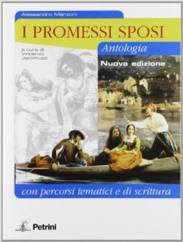 I promessi sposi. Antologia con percorsi tematici. Con espansione online. Per le Scuole superiori - Alessandro Manzoni