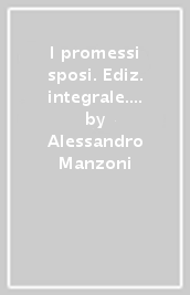 I promessi sposi. Ediz. integrale. Con ebook. Con espansione online