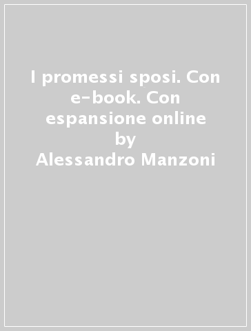 I promessi sposi. Con e-book. Con espansione online - Alessandro Manzoni