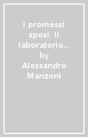 I promessi sposi. Il laboratorio di Manzoni. Con e-book. Con espansione online