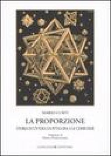 La proporzione. Storia di un'idea da Pitagora a Le Corbusier - Mario Curti