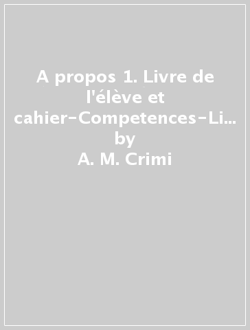 A propos 1. Livre de l'élève et cahier-Competences-Livre actif. Volume unico. Per la Scuola media. Con CD-ROM - A. M. Crimi - D. Hatuel