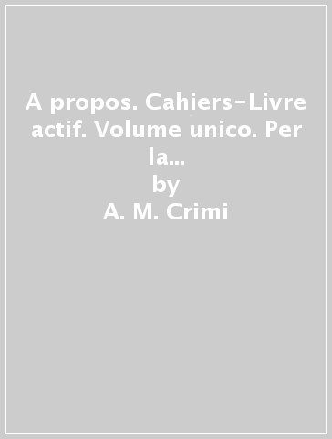 A propos. Cahiers-Livre actif. Volume unico. Per la Scuola media. Con CD-ROM. 3. - A. M. Crimi - D. Hatuel
