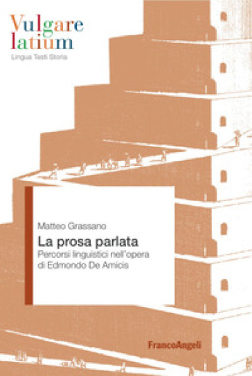 La prosa parlata. Percorsi linguistici nell'opera di Edmondo De Amicis - Matteo Grassano