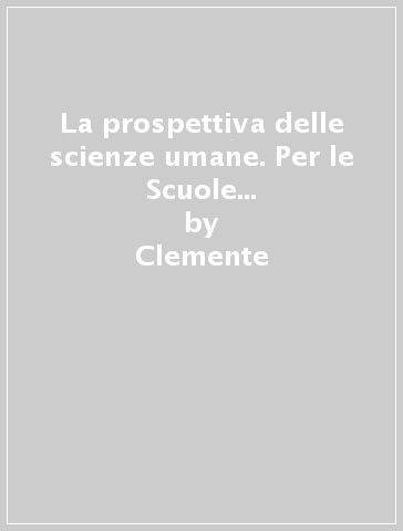 La prospettiva delle scienze umane. Per le Scuole superiori. Con e-book. Con espansione online. Vol. 1 - Clemente - Danieli