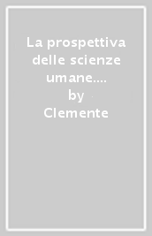 La prospettiva delle scienze umane. Per le Scuole superiori. Con e-book. Con espansione online. Vol. 1