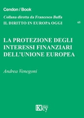 La protezione degli interessi finanziari dell Unione Europea