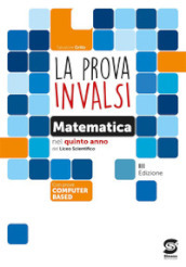 La prova INVALSI di matematica. Per la 5ª classe del Liceo scientifico. Con e-book. Con espansione online