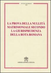 La prova della nullità matrimoniale secondo la giurisprudenza della Rota romana. Studi giuridici. 91.