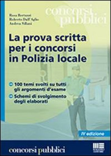 La prova scritta per i concorsi in polizia locale - Rosa Bertuzzi - Andrea Sillani - Roberto Dall