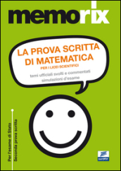 La prova scritta di matematica per i licei scientifici. Temi ufficiali svolti e commentati. Simulazione d esame