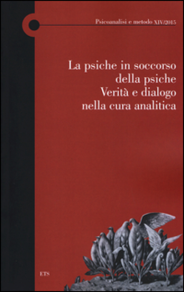 La psiche in soccorso della psiche. Verità e dialogo nella cura analitica