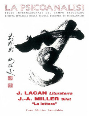 La psicoanalisi. 20: Jacques Lacan: lituraterra-J. A. Miller: silet