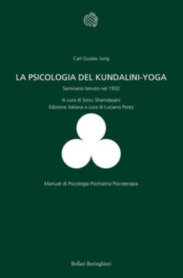 La psicologia del Kundalini-Yoga. Seminario tenuto nel 1932 - Carl Gustav Jung