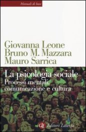 La psicologia sociale. Processi mentali, comunicazione e cultura