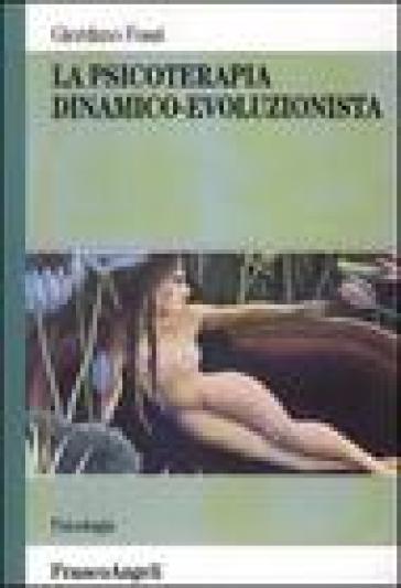 La psicoterapia dinamico-evoluzionista - Giordano Fossi