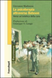 La psicoterapia attraverso Bateson. Verso un estetica della cura