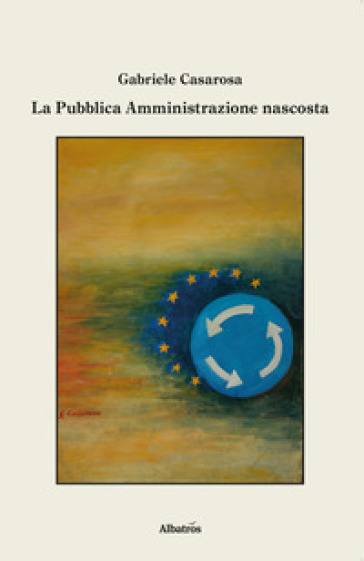 La pubblica amministrazione nascosta - Gabriele Casarosa