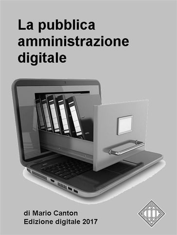 La pubblica amministrazione digitale. Appunti per gli operatori della P.A. - Mario Canton