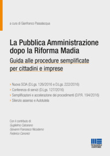 La pubblica amministrazione dopo la riforma Madia. Guida alle procedure semplificate per cittadini e imprese