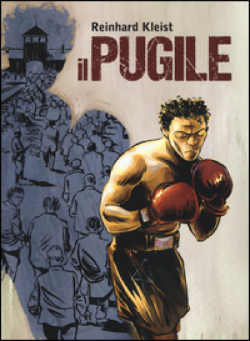 Il pugile. La storia vera di Hertzko Haft - Reinhard Kleist