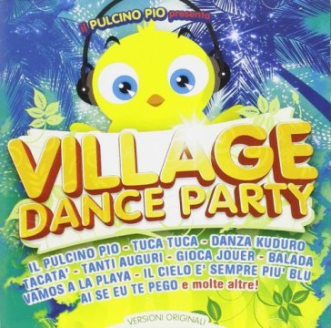 Il pulcino pio presenta: village dance p - AA.VV. Artisti Vari