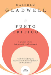 Il punto critico. I grandi effetti dei piccoli cambiamenti. Nuova ediz.