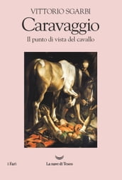 Il punto di vista del cavallo. Caravaggio