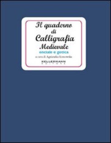 Il quaderno di calligrafia medievale. Onciale e gotica - Agnieszka Kossowska