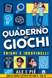 Il quaderno dei giochi. Enigmi e indovinelli